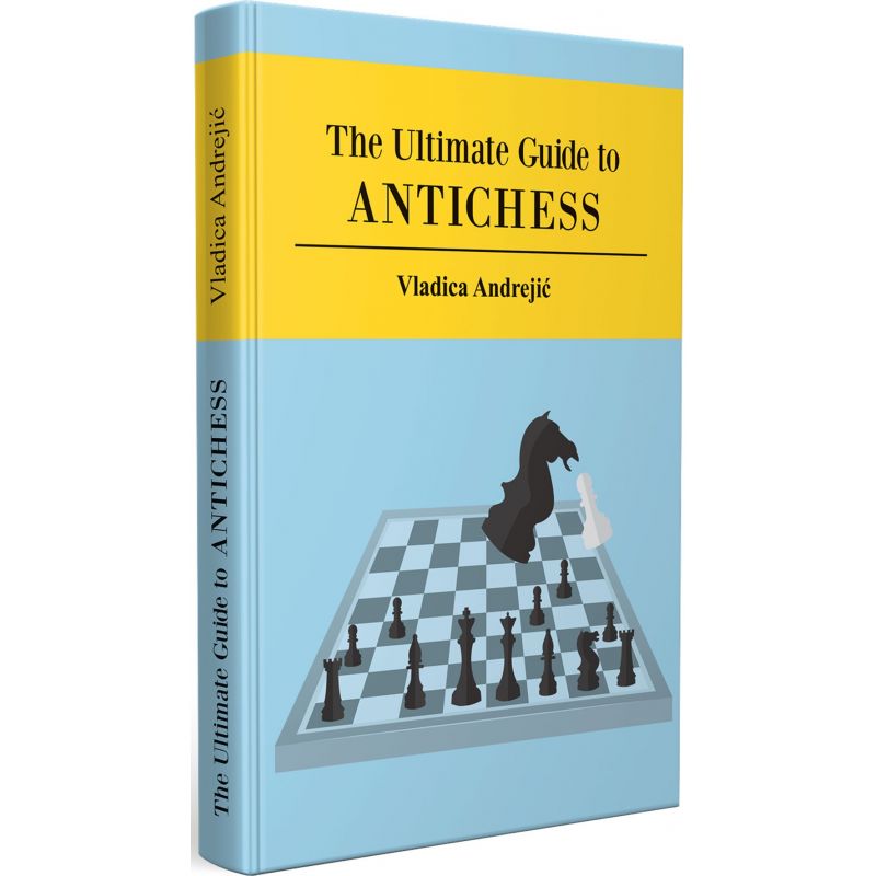Vladica Andrejić - The Ultimate Guide to Antichess (K-5600)