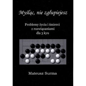 M. Surma "Myśląc nie zgłupiejesz" Kurs GO dla 3kyu  (K-5610/3)