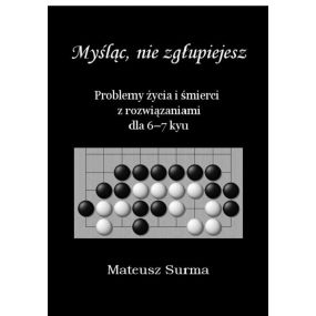 M. Surma "Myśląc nie zgłupiejesz" Kurs GO dla 6-7kyu (K-5610/6-7)