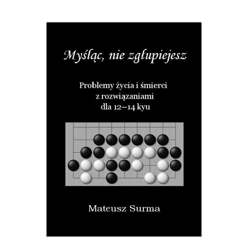 M. Surma "Myśląc nie zgłupiejesz" Kurs GO dla 12-14kyu (K-5610/12-14)