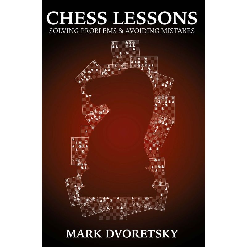 Mark Dvoretsky - "Chess Lessons: Solving Problems & Avoiding Mistakes" (K-5620)