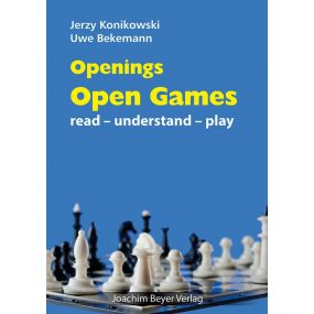 Openings: Open Games: Read-Understand-Play - Jerzy Konikowski, Uwe Bekemann (K-5621)