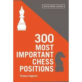 Thomas Engqvist - "300 Most Important Chess Positions: Study five a week to be a better chess player" (K-5622)