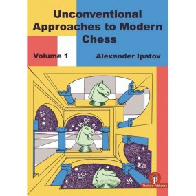 Unconventional Approaches to Modern Chess - Alexander Ipatov (K-5628/1)