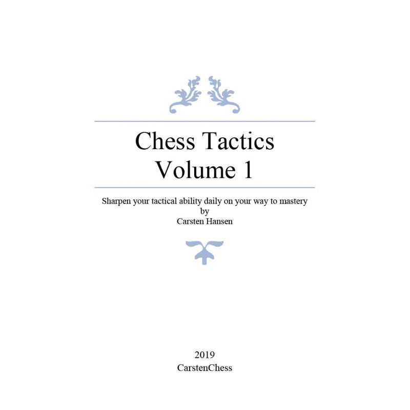 Carsten Hansen - Chess Tactics Volume 1: Sharpen your tactical ability daily on your way to mastery (K-5664)