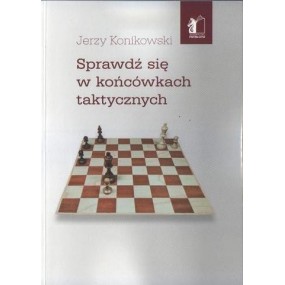 J. Konikowski "Sprawdź się w końcówkach taktycznych" (K-3453)