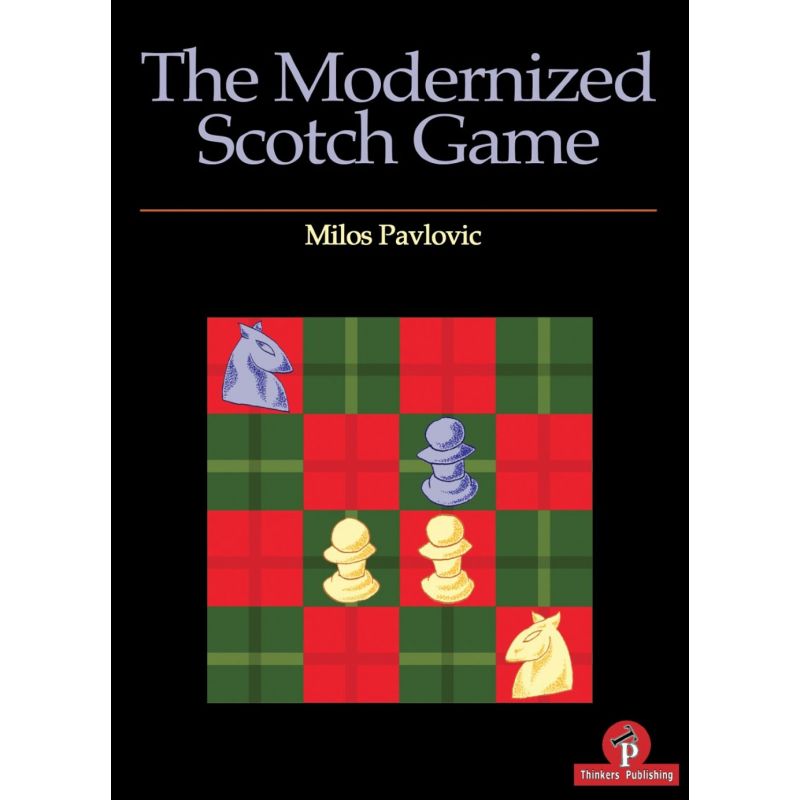 Milos Pavlovic - The Modernized Scotch Game: A Complete Repertoire for White and Black (K-5750)