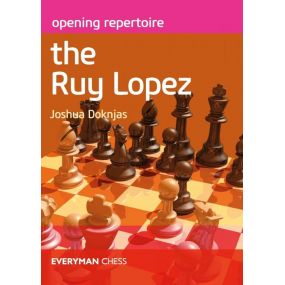 Opening Repertoire: The Ruy Lopez - Joshua Doknjas (K-5761)