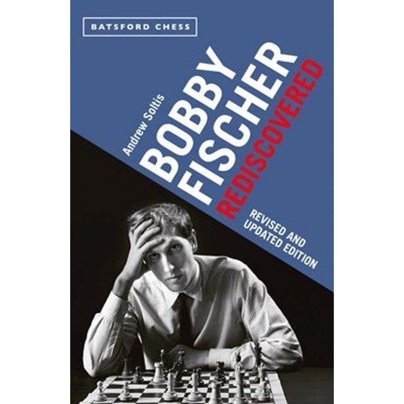 Bobby Fischer Rediscovered - Andrew E. Soltis (K-5777)