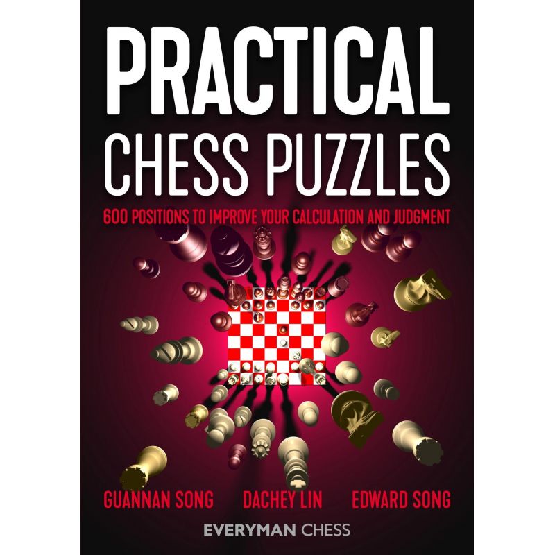 Practical Chess Puzzles: 600 Positions to Improve Your Calculation and Judgment - Dachey Lin, Edward Song, Guannan Song (K-5779)