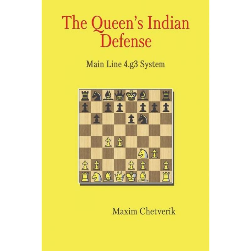 The Queen's Indian Defense: Main Line 4.g3 System - Maxim Chetverik (K-5794)