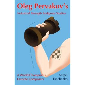Oleg Pervakov's Industrial Strength Endgame Studies: A World Champion's Favorite Composers - Siergiej Tkaczenko (K-5797)