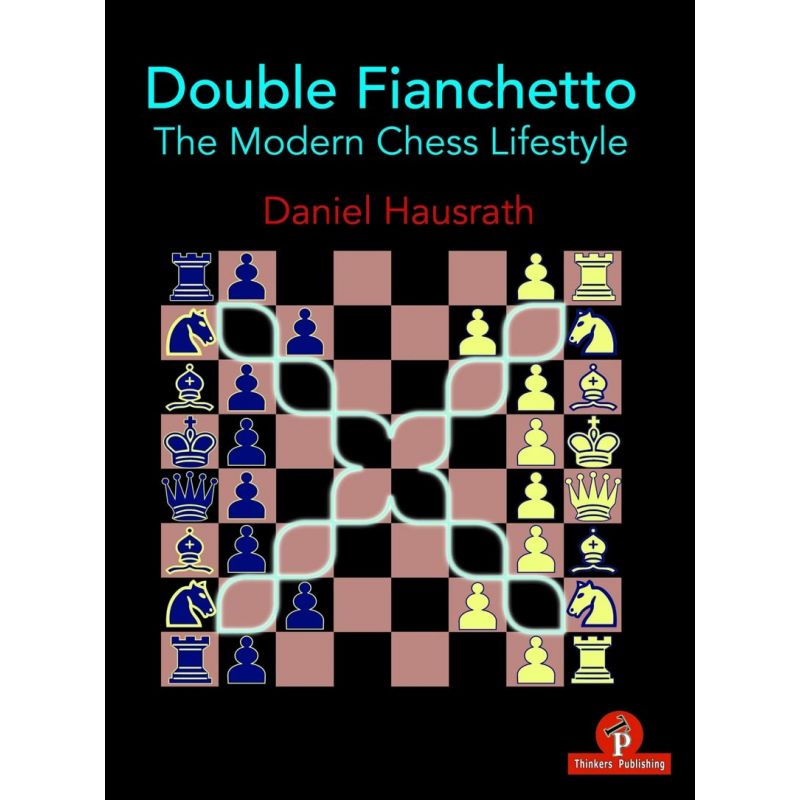 Double Fianchetto: The Modern Chess Lifestyle - Daniel Hausrath (K-5819)