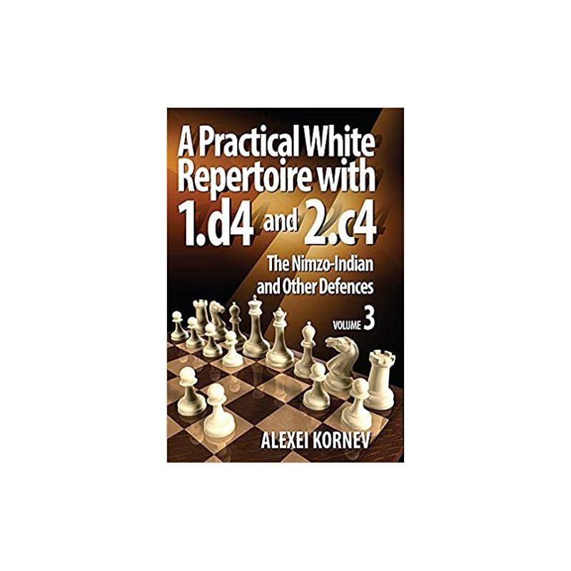 Alexei Kornev - A Practical White Repertoire with 1.d4 and 2.c4 – The Nimzo-Indian and Other Defences, vol.3 (K-5202/3)