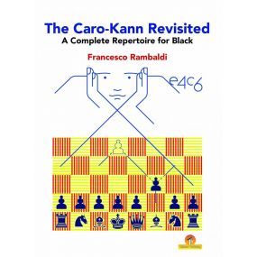 The Caro-Kann Revisited: A Complete Repertoire for Black - Francesco Rambaldi (K-5829)