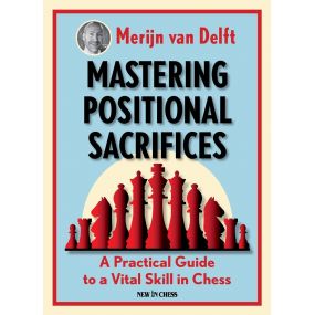 Mastering Positional Sacrifices - Merijn van Delft (K-5835)