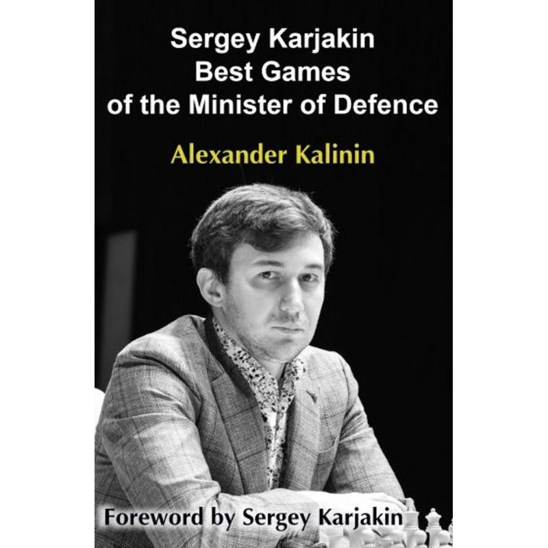 Sergey Karjakin: Best Games of the Minister of Defence - Alexander Kalinin (K-5841)