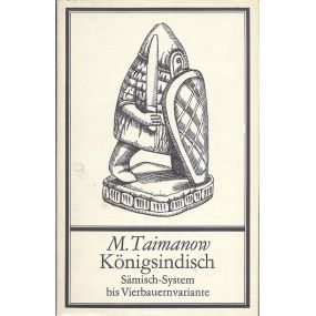 M.Taimanow Konigsindisch Samisch-System bis Vierbauernvariante (K-1907/11)