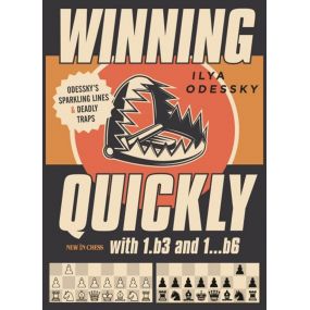 Winning Quickly with 1.b3 and 1...b6: Odessky’s Sparkling Lines and Deadly Traps - Ilya Odessky (K-5861)