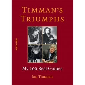 Timman’s Triumphs: My 100 Best Games - Jan Timman (K-5876)