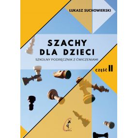 10x Szachy dla dzieci. Szkolny podręcznik z ćwiczeniami. Część 2 - Łukasz Suchowierski (K-5874/II/10)