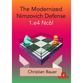 The Modernized Nimzovich 1.e4 Nc6!: A Complete Repertoire for Black - Christian Bauer (K-5908)