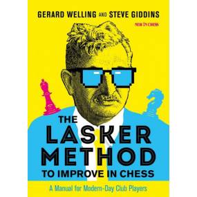 The Lasker Method to Improve in Chess: A Manual for Modern-Day Club Players - Gerard Welling, Steve Giddins (K-5952)