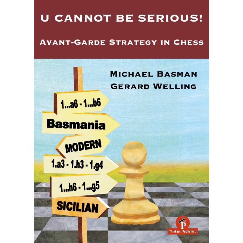 U Cannot Be Serious: Avant-Garde Strategy in Chess - Gerard Welling, Michael Basman