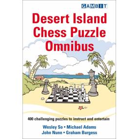 Desert Island Chess Puzzle Omnibus - 400 puzzli - G. Burgess, J. Nunn, M. Adams, W. So (K-5984)