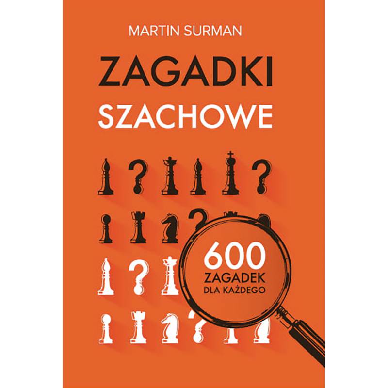 Zagadki szachowe. 600 zagadek dla każdego - Martin Surman