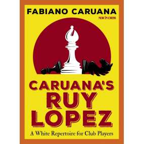 Caruana's Ruy Lopez A White Repertoire for Club Players - Fabiano Caruana (K-6048)