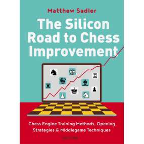 The Silicon Road to Chess Improvement - Matthew Sadler (K-6047)