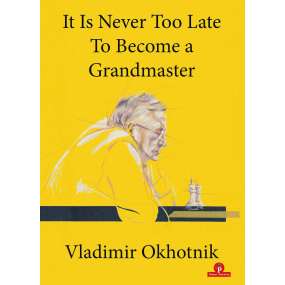 It is Never Too Late to Become a Grandmaster - Vladimir Okhotnic (K-6066)