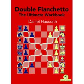 Double Fianchetto – The Ultimate Workbook - Daniel Hausrath (K-6067)