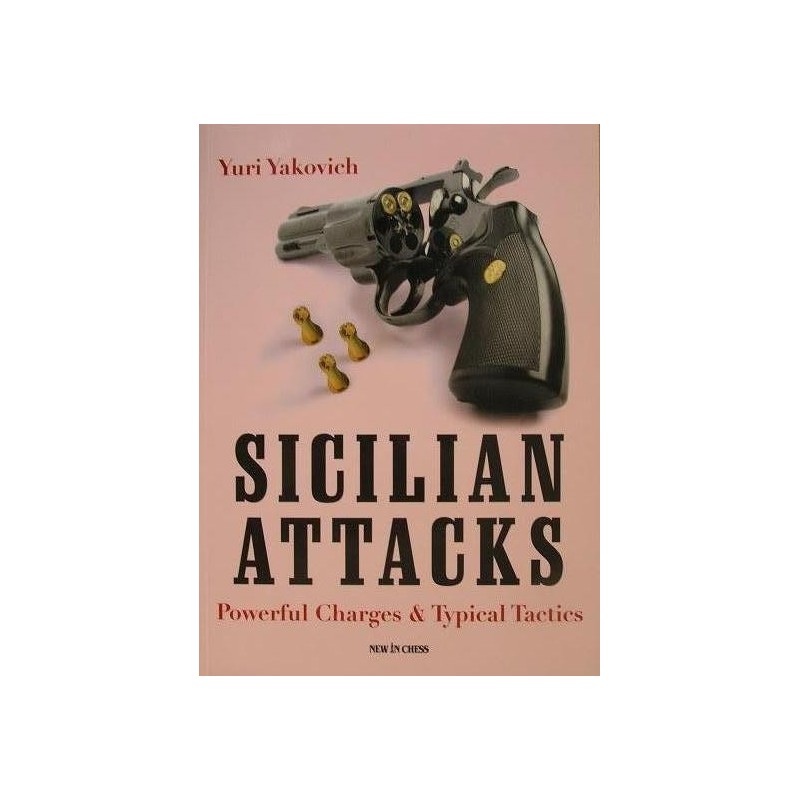 Yuri Yakovich " Siciian Attacks.Powerful charges & typical tactics" (K-3396)