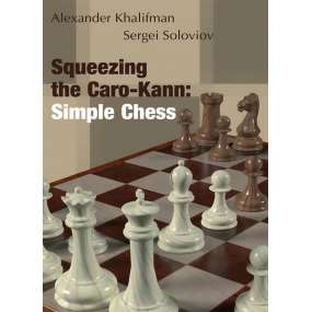 Squeezing the Caro-Kann. Simple Chess - A. Khalifman, S. Soloviov (K-6091)