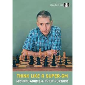 Think Like a Super-GM - Michael Adams, Philip Hurtado (K-6095)
