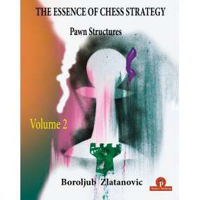 The Essence of Chess Strategy - Część 2 - Pawn Structures - Boroljub Zlatanovic (K-6147/2)