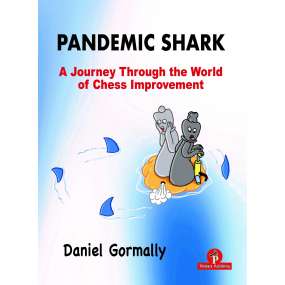 Pandemic Shark - A Journey Through the World of Chess Improvement - Daniel Gormally (K-6152)