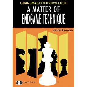 A Matter of Endgame Technique - Jacob Aagaard (K-6157)