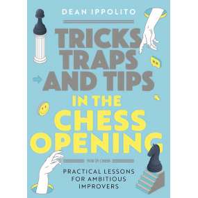 Tricks, Traps and Tips in the Chess Opening - Dean Ippolito (K-6168)