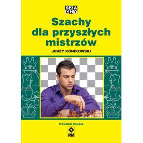 Szachy dla przyszłych mistrzów | Wyd. 2 | Jerzy Konikowski (K-5034)