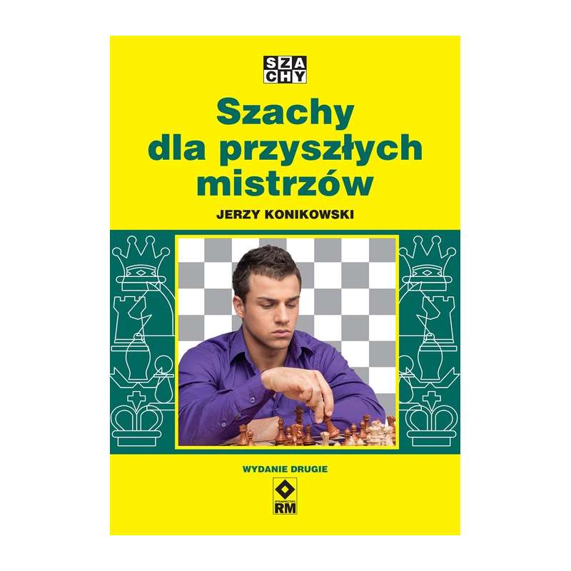 Szachy dla przyszłych mistrzów | Wydanie 2 | Jerzy Konikowski (K-5034)