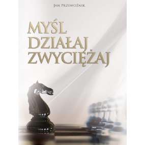 Myśl Działaj Zwyciężaj -...