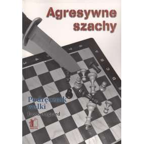 Agresywne szachy. Część 1 - Jacob Aagaard (K-3408/1)