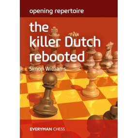 Opening Repertoire: The Killer Dutch Rebooted - Simon Williams (K-6193)