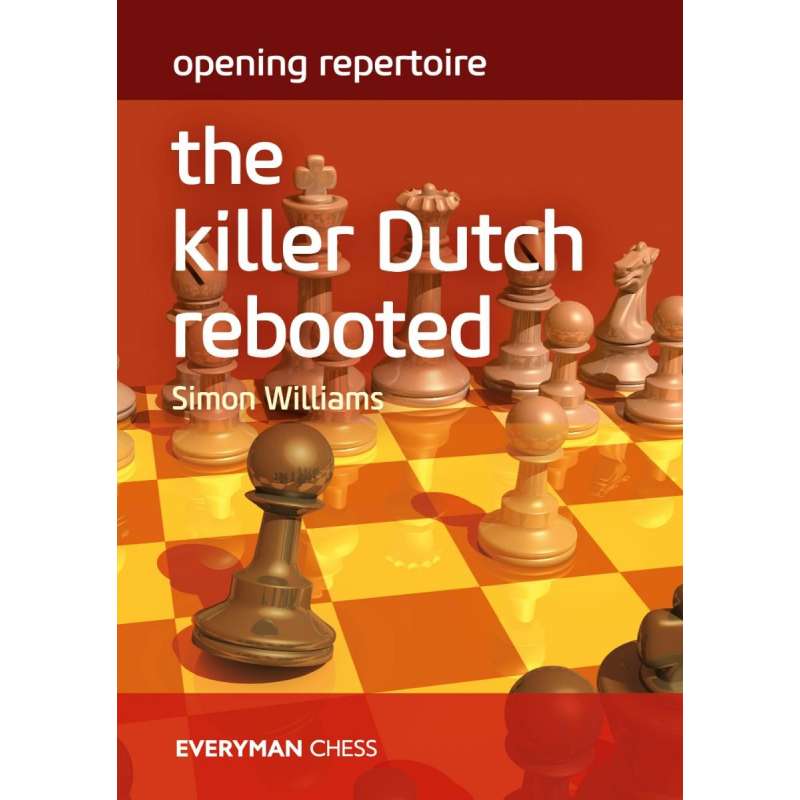 Opening Repertoire: The Killer Dutch Rebooted - Simon Williams (K-6193)