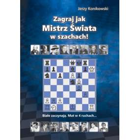 Zagraj jak mistrz świata w szachach! - Jerzy Konikowski Okładka przód