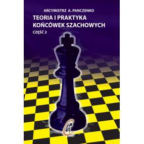 10x Teoria i praktyka końcówek szachowych. Część 2 - gm A. Panczenko (K-1/2/10)