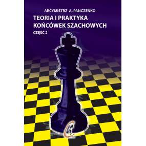 Teoria i praktyka końcówek szachowych. Część 2 - gm A. Panczenko (K-1/2)
